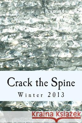 Crack the Spine: Winter 2013 Crack Th Kerri Farrel 9780988978201 Crack the Spine