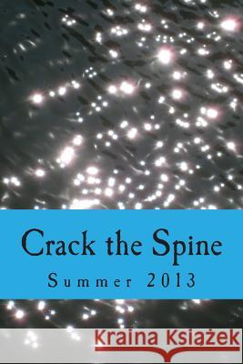 Crack the Spine: Summer 2013 Crack the Spine Kerri Farrel 9780988978232