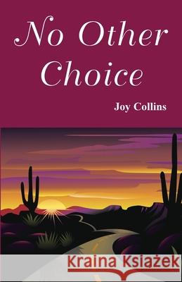 No Other Choice Joy Collins 9780988985056 Desert Spirit Press