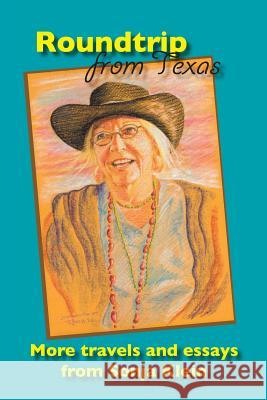 Roundtrip from Texas: More Travels and Essays from Sonja Klein Sonja Rose Klein Lana Castle Chuck Roach 9780988986305 Ambush Publishing