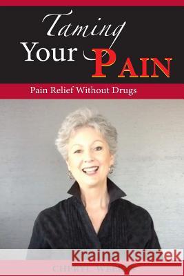 Taming Your Pain Cheryl Weekes 9780988989412