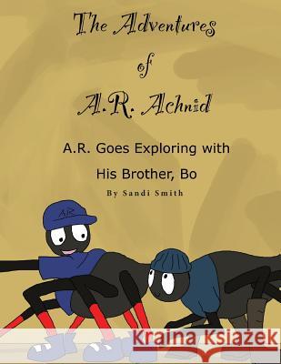 A. R. Goes Exploring with His Brother, Bo Sandi Smith 9780988992931 It Came to Me in a Dream Press