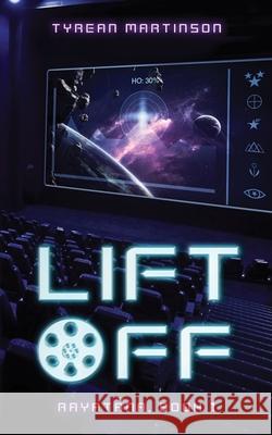 Liftoff: The Rayatana, Book 1 Tyrean Martinson Carrie Butler Chrys Fey 9780988993389 Wings of Light Publishing
