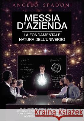 Messia d'Azienda: The Fundamental Spadoni, Angelo 9780989000338 3rd Notch Publishing