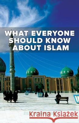 What Everyone Should Know About Islam Ibrahim Amini 9780989001694