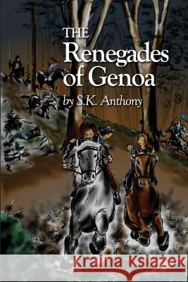 The Renegades of Genoa S K Anthony   9780989007832 Mactech Services, Inc