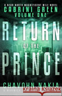 Cabrini Green Volume One: Return Of The Prince Shackleford-Masters, Warwick 9780989008464 Chavohn Nakia
