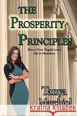 The Prosperity Principles: Secrets to developing and maintaining generational wealth Marchiol, Tanya 9780989012706 Team Investments Realty