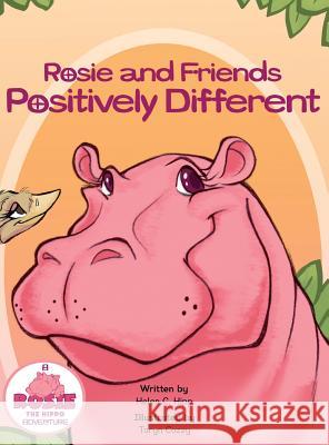 Rosie and Friends Positively Different Helen C. Hipp Taryn L. Cozzy Paula Tedfor 9780989013437 Different Kind of Safari, LLC