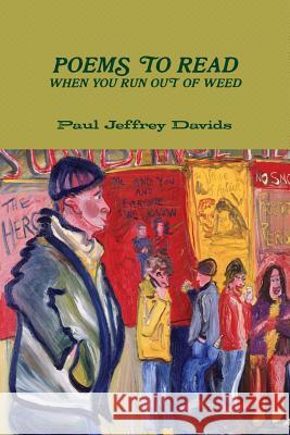 Poems to Read When You Run Out of Weed Paul Jeffrey Davids 9780989024204 Yellow Hat Publishing, a Division of Yellow H