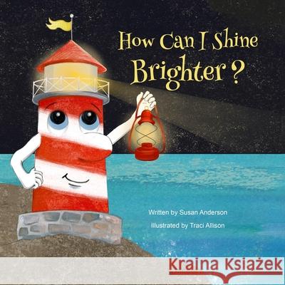 How Can I Shine Brighter?: Ishnabobber Books Traci Allison Susan Anderson 9780989025843