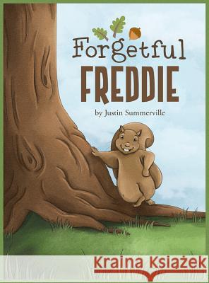 Forgetful Freddie Justin Summerville 9780989028813 MindStir Media