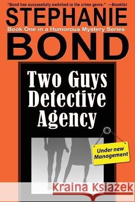 Two Guys Detective Agency Stephanie Bond 9780989042932