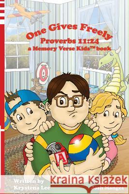 One Gives Freely - Proverbs 11: 24: a Memory Verse Kids book Lee, Krystena 9780989058131 Church Street Media