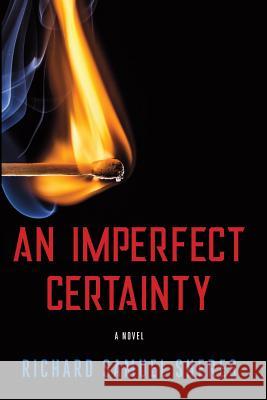 An Imperfect Certainty Richard Samuel Sheres   9780989060233 Vendemmia Press