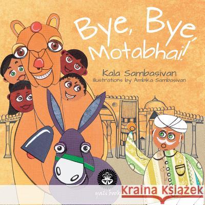 Bye, Bye, Motabhai! Kala Sambasivan Ambika Sambasivan 9780989061506 Yali Books
