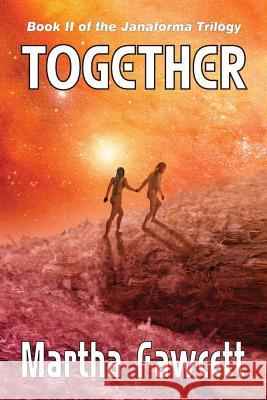 Together: Book II of the Janaforma Trilogy Martha Fawcett 9780989063616 Janaforma Press LLC