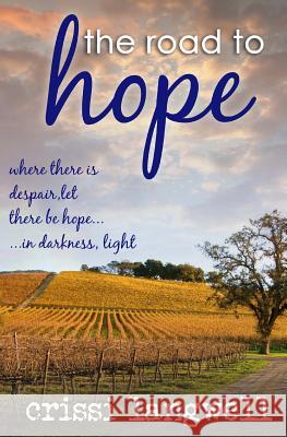 The Road to Hope Crissi Langwell 9780989066082 North Coast Stories