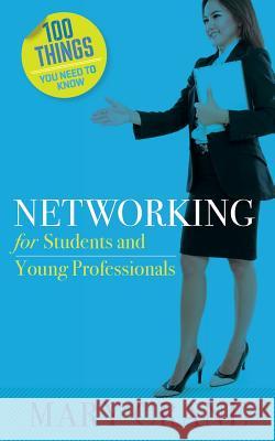 100 Things You Need to Know: Networking: For Students and New Professionals Mary Crane 9780989066426 Mary Crane & Associates