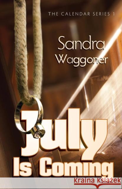 July is Coming Sandra Waggoner 9780989066754 Sable Creek Press