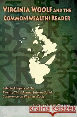 Virginia Woolf and the Common(wealth) Reader Helen Wussow Mary Ann Gillies 9780989082679 Clemson University Press