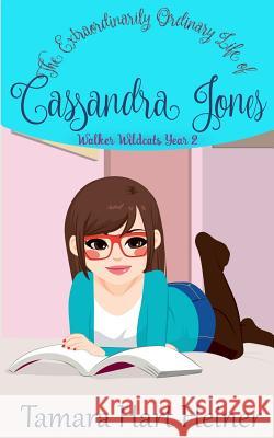 Walker Wildcats Year 2: The Extraordinarily Ordinary Life of Cassandra Jones Tamara Hart Heiner Elisa Allan 9780989088862 Tamark Books