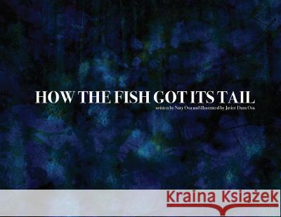 How the fish got its tail Naty Osa Javier Dur 9780989089814