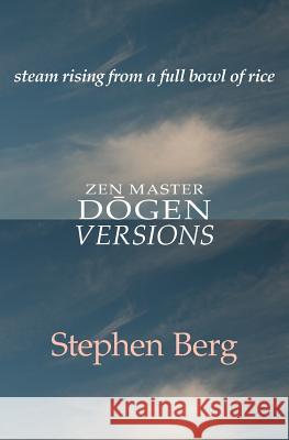 Steam Rising from a Full Bowl of Rice Stephen Berg Steve Antinoff 9780989091206 Zig Zag Press LLC