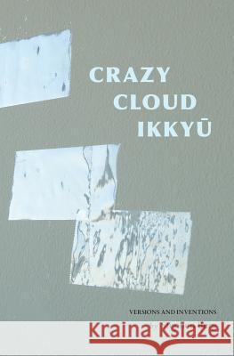 Crazy Cloud Ikkyu: Versions and Inventions Stephen Berg 9780989091220 Zigzag Press