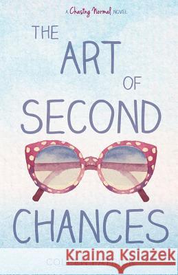 The Art of Second Chances Coleen Patrick 9780989095150 Coleen Patrick