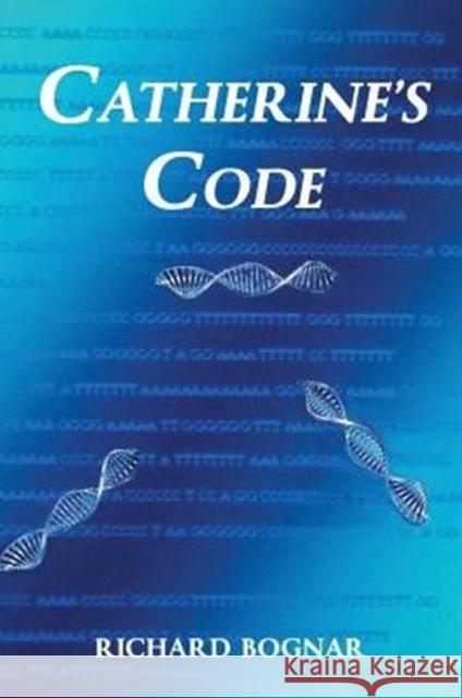 Catherine's Code Richard L. Bognar 9780989096232 West Avenue Books