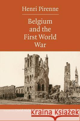 Belgium and the First World War Henri Pirenne David Nicholas Sarah Keymeulen 9780989099349 Brabant Press