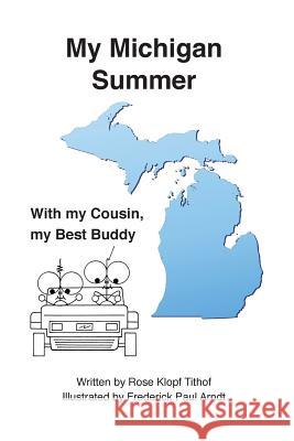 My Michigan Summer: With my Cousin, my Best Buddy Arndt, Frederick 9780989100618 Reading with Rose