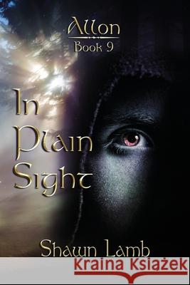 Allon Book 9 - In Plain Sight Shawn Lamb 9780989102957