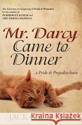 Mr. Darcy Came to Dinner: a Pride & Prejudice farce Caldwell, Jack 9780989108003 Jack Caldwell Author