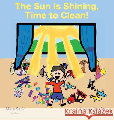 The Sun Is Shining, Time to Clean! Mary Sack Austen Tarabay Chelsi Bierschwale 9780989108348 Brown Recliner Books