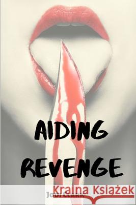 Aiding Revenge Jodi Clark 9780989120708