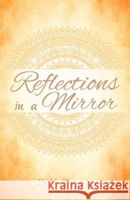 Reflections in a Mirror D. V. Taneja 9780989128629 Purna Elements