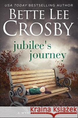 Jubilee's Journey: Family Saga (A Wyattsville Novel Book 2) Crosby, Bette Lee 9780989128926