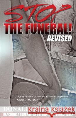 Stop the Funeral!, Revised: Reaching a Generation Determined to Kill Itself Donald Hilliar 9780989133203 Lipav Publishing