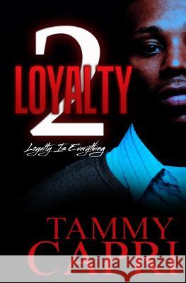 Loyalty 2: Loyalty is Everything Capri, Tammy 9780989134200 NU Class Publications