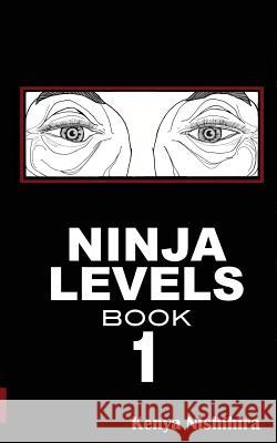 Ninja Levels Book 1 Kenya Nishihira Kenya Nishihira 9780989137010 Ninja Levels