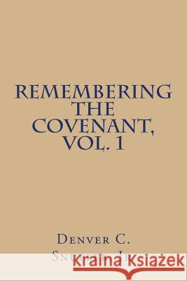 Remembering the Covenant, Vol. 1 Denver C. Snuffe 9780989150309 Denver C Snuffer Jr