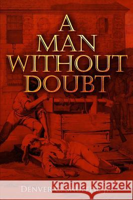 A Man Without Doubt Denver C. Snuffe 9780989150378 Denver C. Snuffer JR.