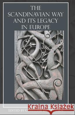 The Scandinavian Way and Its Legacy in Europe Christine Ingebritsen 9780989152853 Sentia Publishing