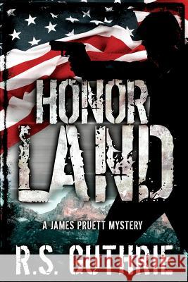 Honor Land: A James Pruett Mystery Book 3 R. S. Guthrie Ares Jun Tanya Vo 9780989157636 Blu Pencil Publications