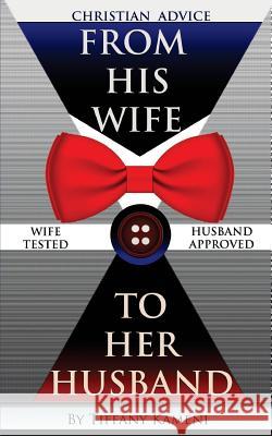 Christian Advice From His Wife to Her Husband Buckner-Kameni, Tiffany 9780989157957