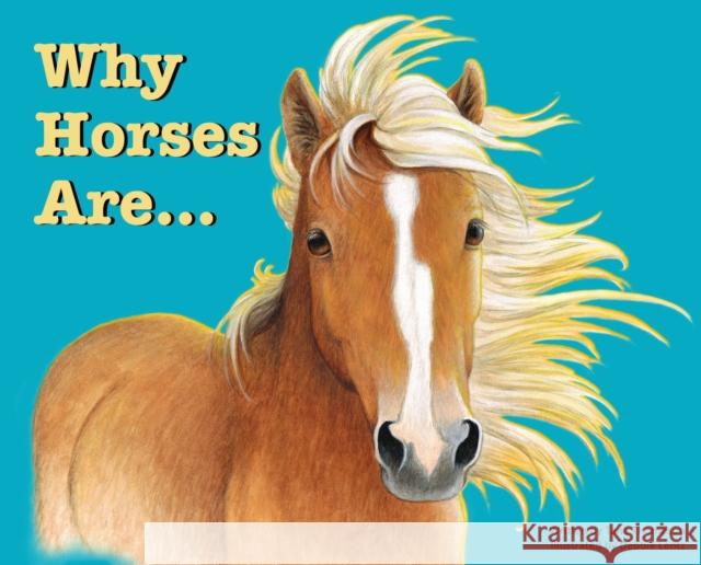 Why Horses Are Tana Thompson Debbie Lentz 9780989162418 Carpenters Son Publishing