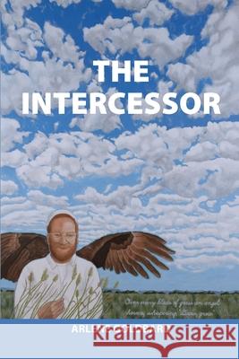 The Intercessor Arlene Goldbard 9780989166942 Waterlight Press