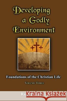 Developing a Godly Environment Rayola Kelley 9780989168335 Hidden Manna Publications